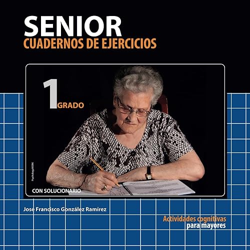 SENIOR, Cuadernos de ejercicios de estimulación cognitiva (GRADO-1): Actividades cognitivas para mayores (SENIOR: Actividades cognitivas para mayores) (Spanish Edition)