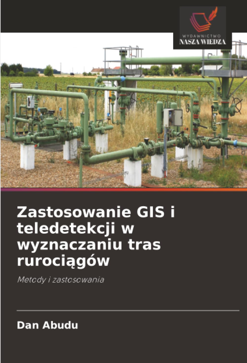 Zastosowanie GIS i teledetekcji w wyznaczaniu tras ruroci¿gów: Metody i zastosowania