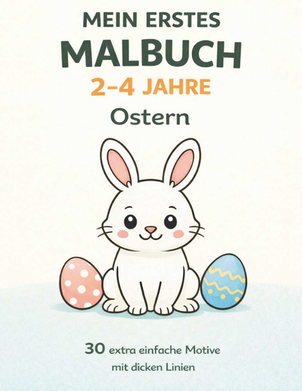 Mein erstes Malbuch – Ostern: Für Kleinkinder (2–4 Jahre) | 30 extra einfache Motive mit dicken Linien