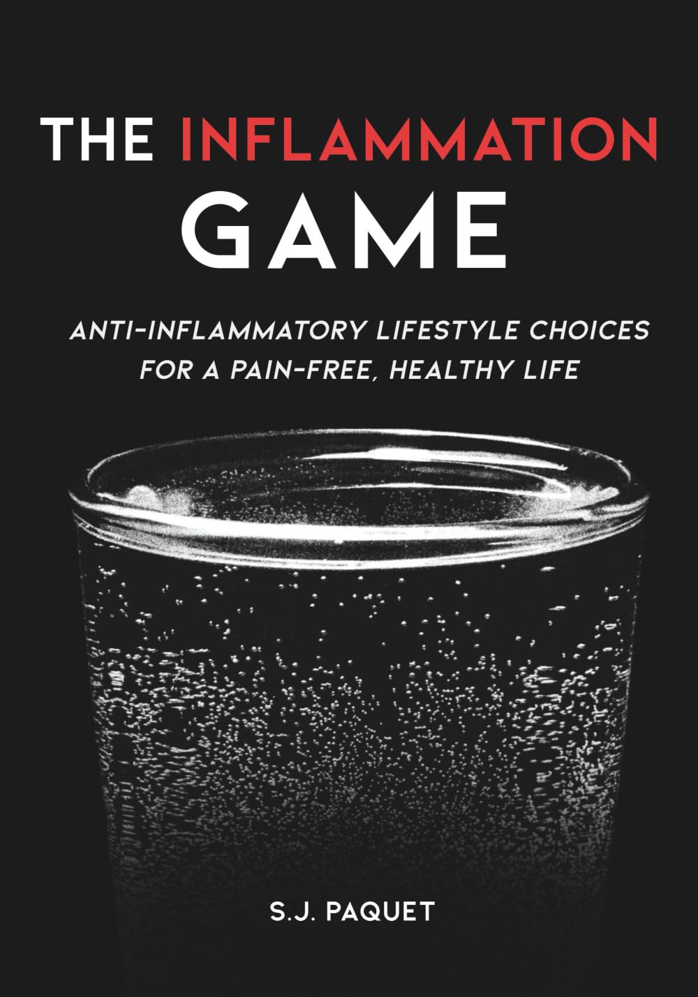 The Inflammation Game: Anti-inflammatory Lifestyle Choices for a Pain-Free, Healthy Life