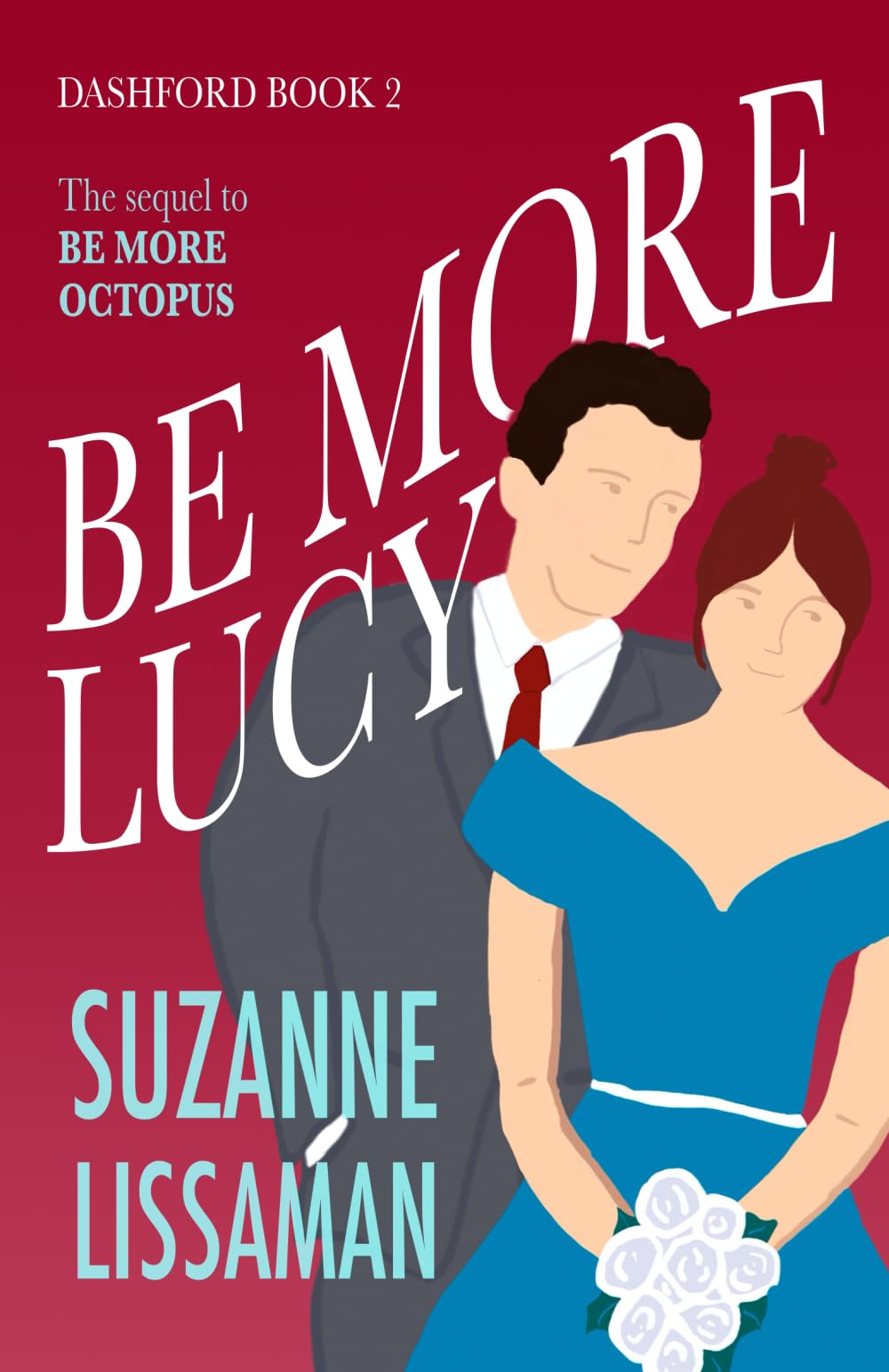 Be More Lucy: a fun, page turning contemporary rom com (The Dashford Comedies)