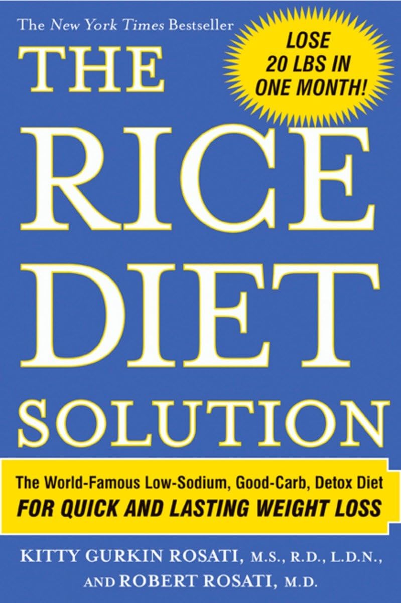 The Rice Diet Solution: The World-Famous Low-Sodium, Good-Carb, Detox Diet For Quick and Lasting Weight Loss