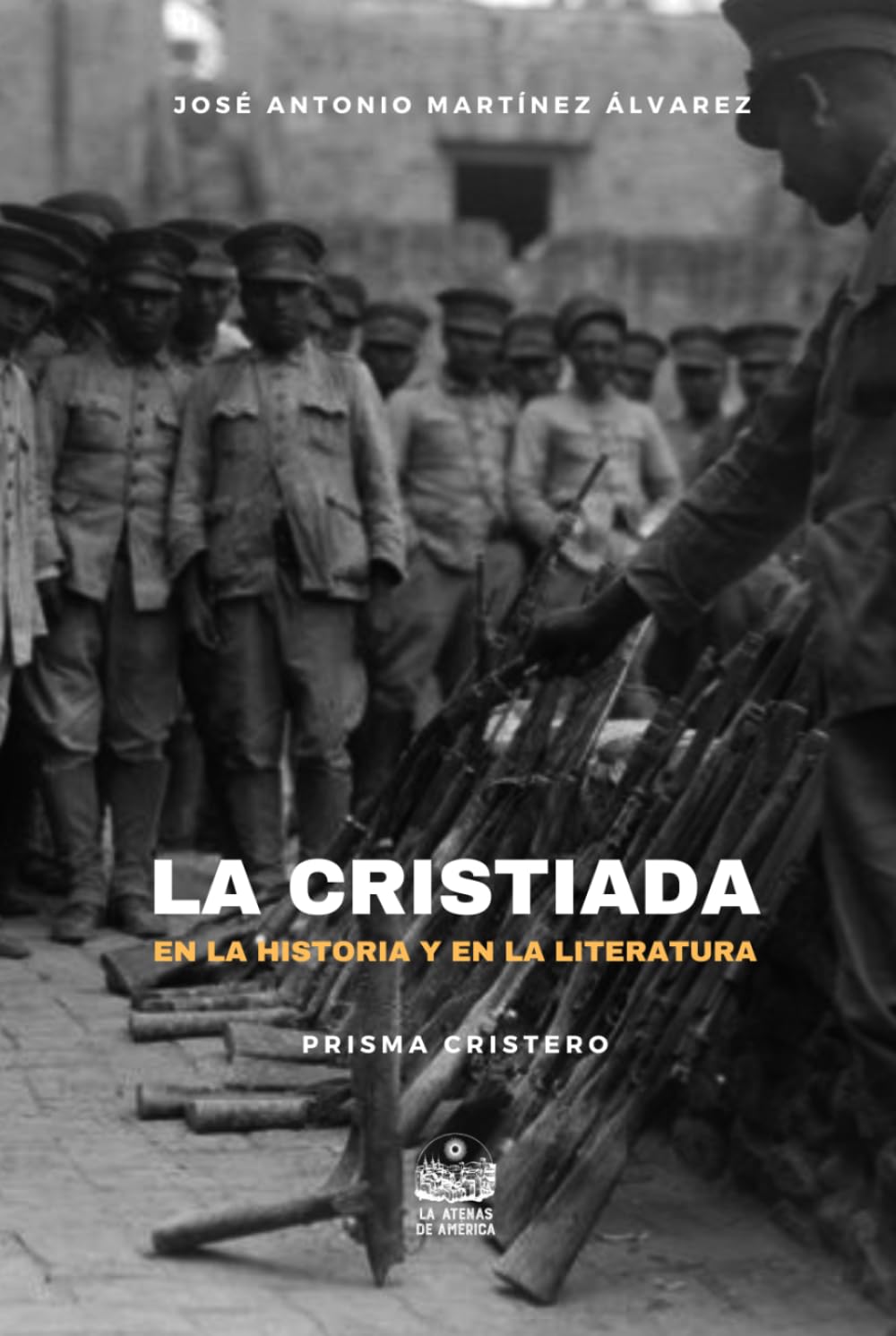 La Cristiada en la Historia y en la Literatura: Literatura Histórica (Prisma cristero)
