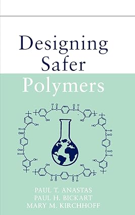 DESIGNING SAFER POLYMERS 