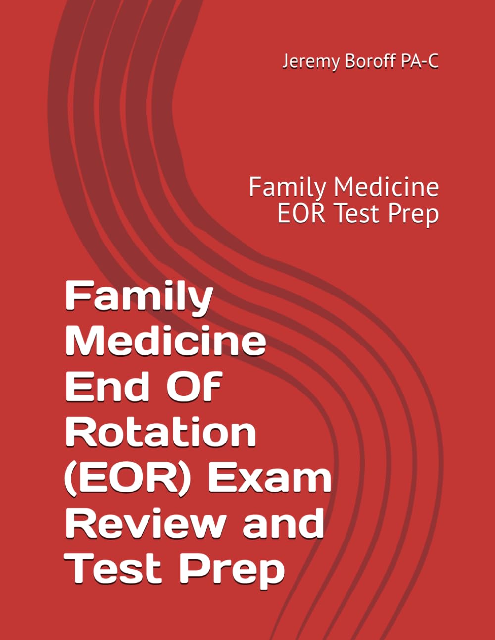 Family Medicine End Of Rotation (EOR) Exam Review and Test Prep: Family Medicine EOR Test Prep