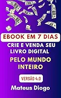 EBOOK EM 7 DIAS: CRIE E VENDA SEU LIVRO DIGITAL PELO MUNDO INTEIRO (EDITOR MASTER DE EBOOKS HIGH CONTENT 1)