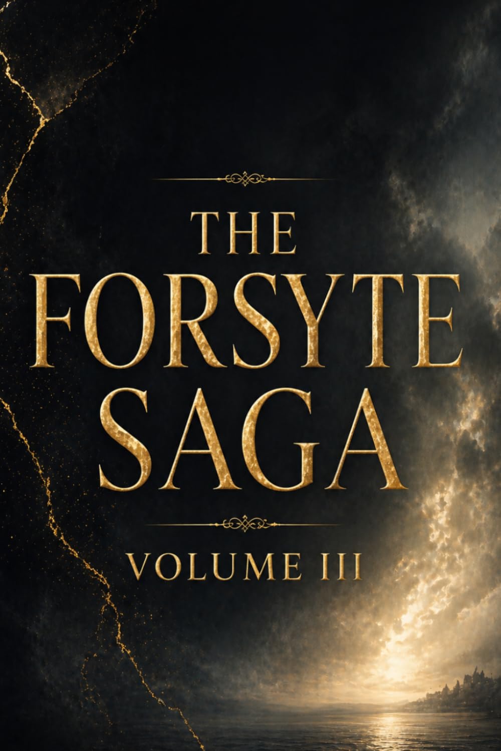 THE FORSYTE SAGA (VOLUME III): A Powerful Story of Love, Loss, and the Final Chapter of a Family’s Legacy