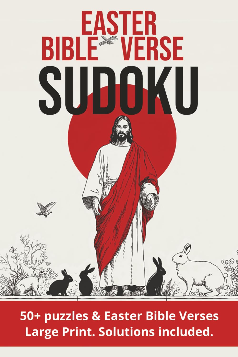 Easter Bible Verse Sudoku: Easter Bible Verse Sudoku: Sudoku Puzzles with Easter Bible Verses | Large Print | Seniors, Adults, Teens | 6x9 inches, 110 pages | 50+ Puzzles | Solutions included