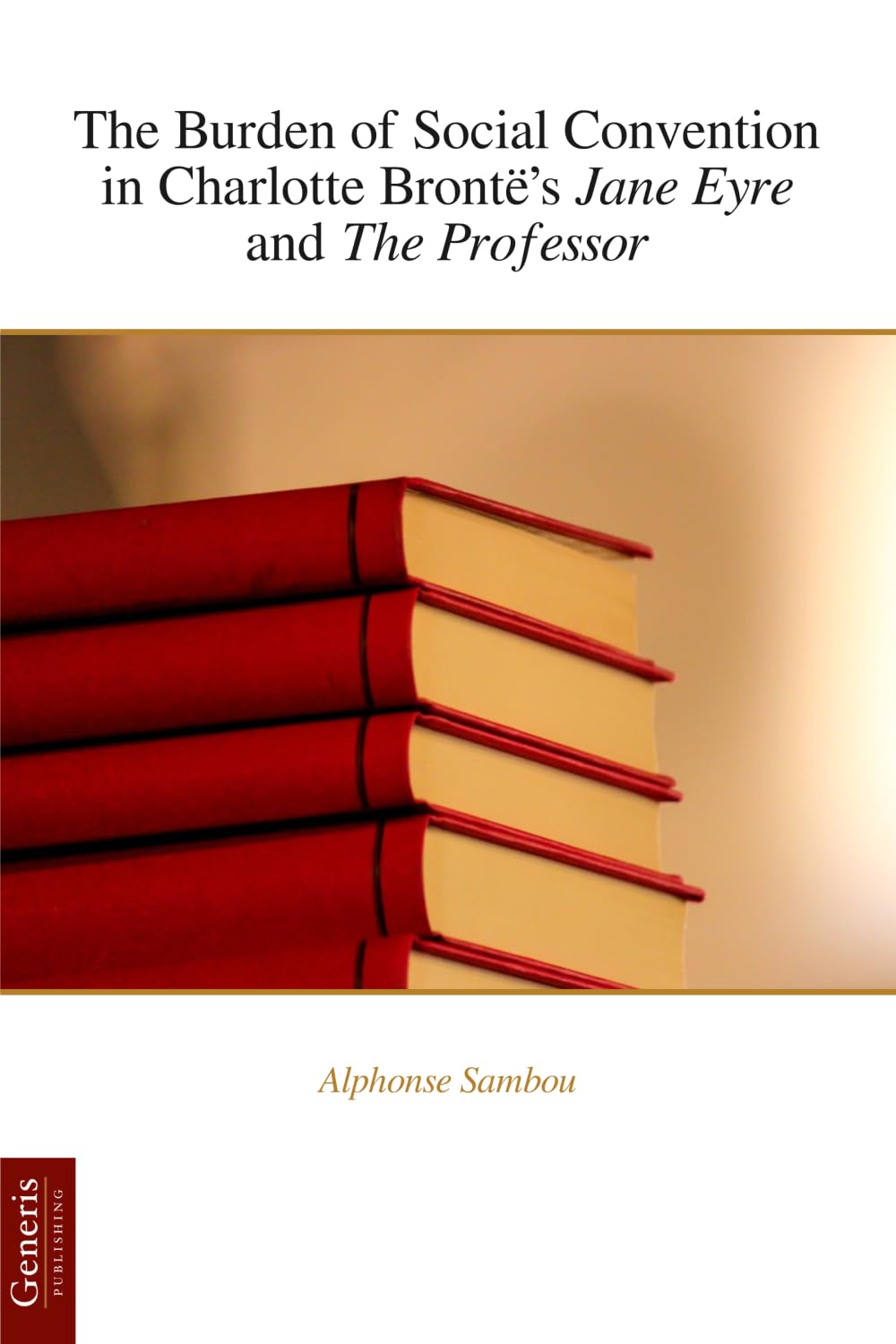 The Burden of Social Convention in Charlotte Brontë’s Jane Eyre and The Professor