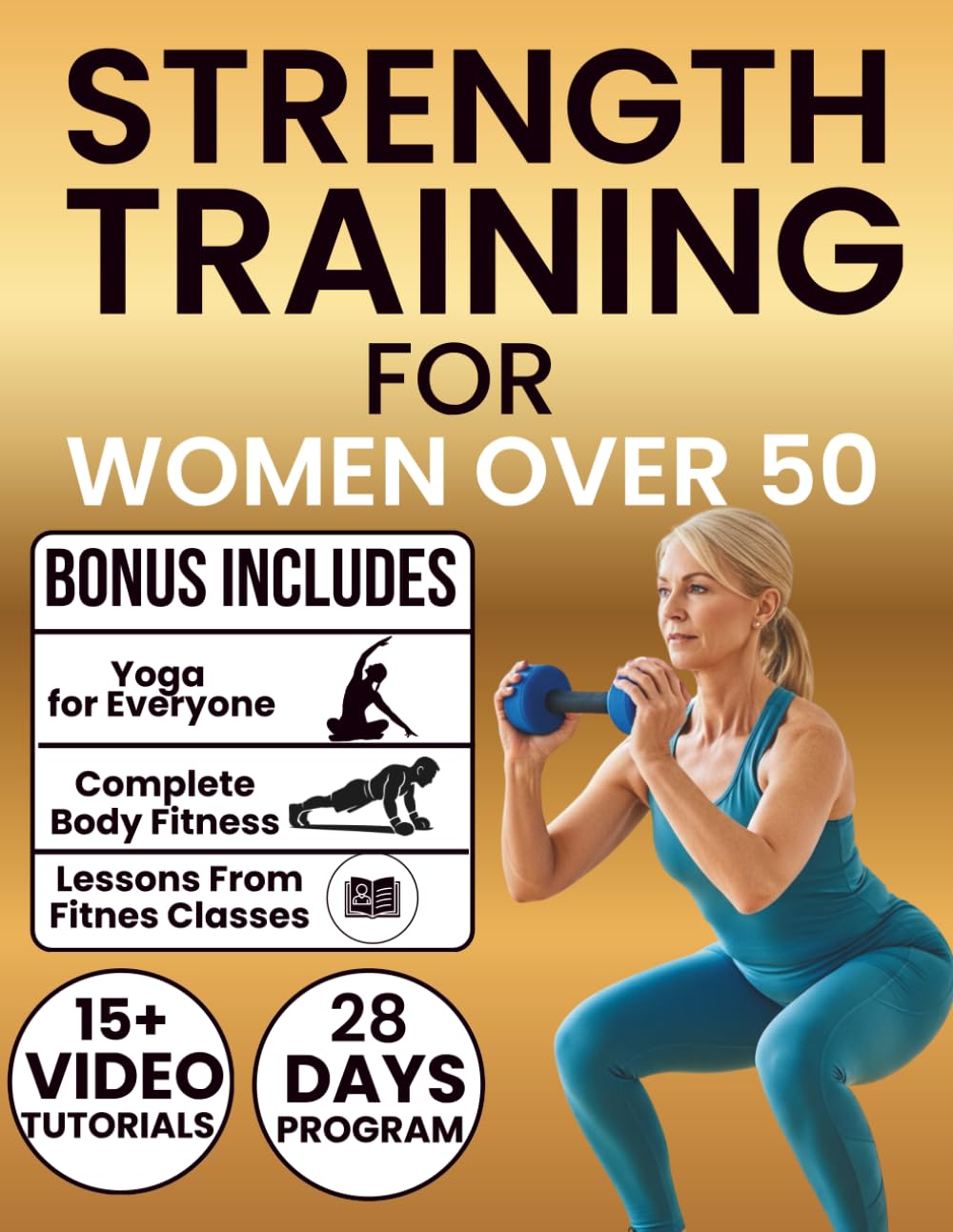 Strength Training for Women Over 50: 70+ Beginner-Friendly Exercises to Boost Strength, Improve Balance, Crush Menopausal Weight Gain, and Reclaim Confidence