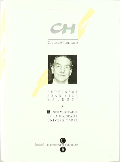 Seu mestratge en la geografia universitària, el. Homenatge al professor joan vilà valentí