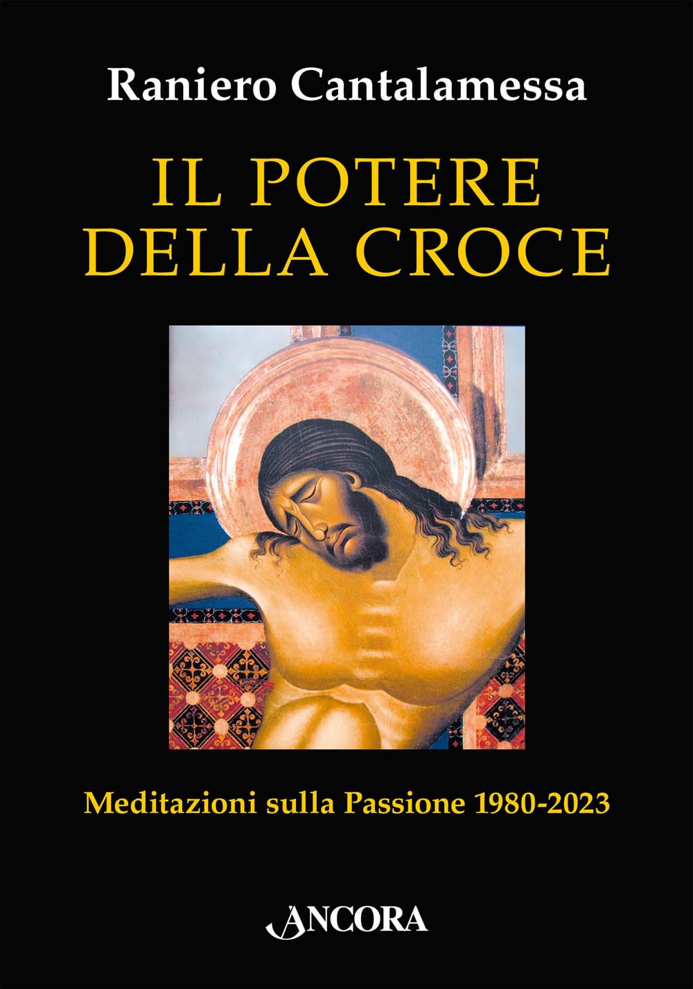 Il Potere Della Croce. Meditazioni Sulla Passione 1980-2023 - 4