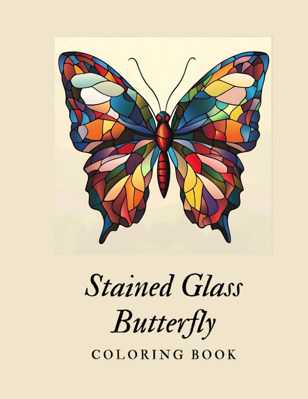 Stained Glass Butterflies Coloring Book: Stress Relieving Coloring Book for Adults, Teens and Seniors (Coloring Books for Kids, Toddlers & Adults)