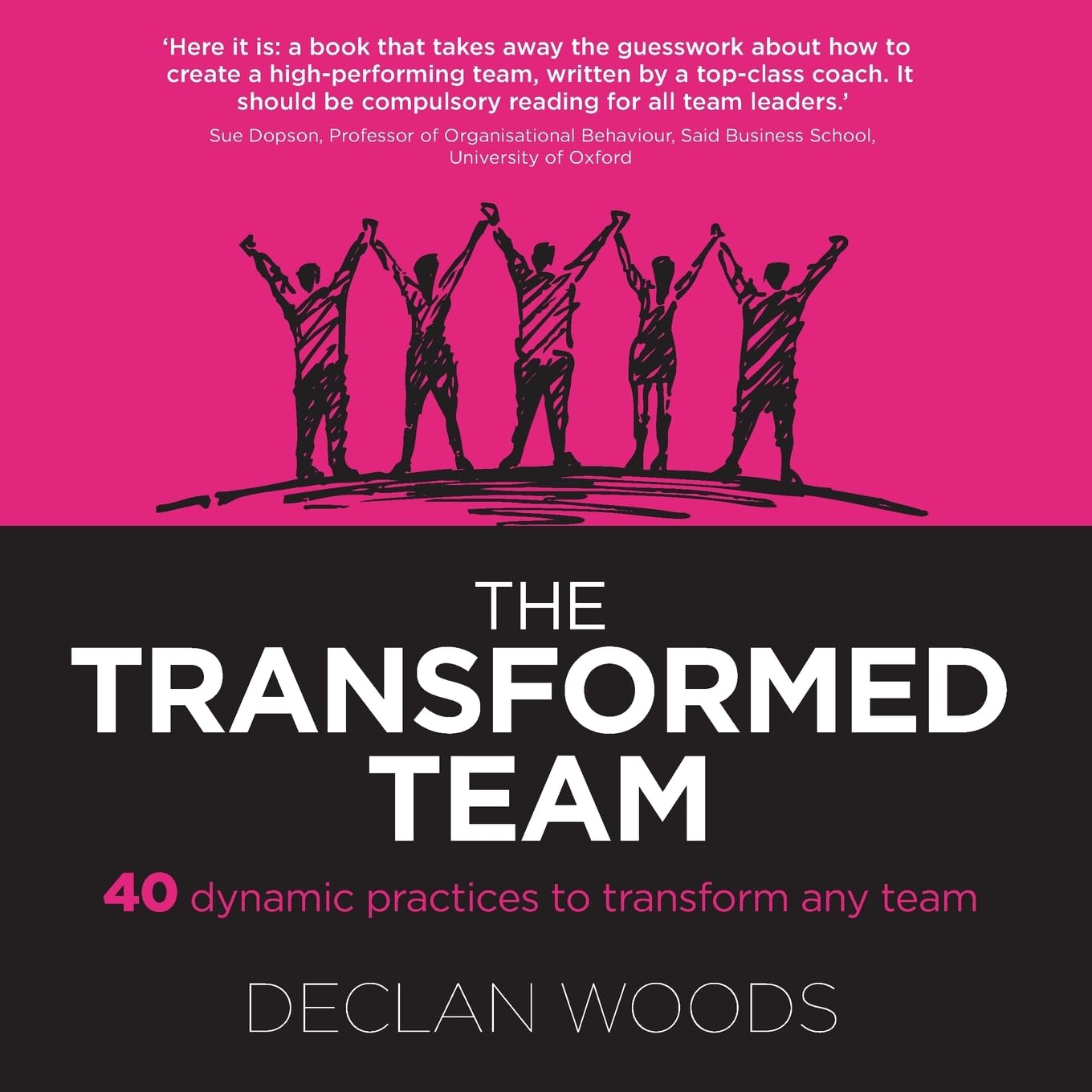 The Transformed Team: 40 Dynamic Practices to Transform any Team