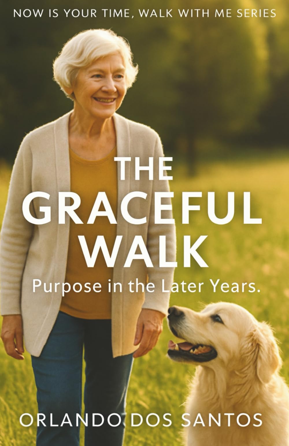 The Graceful Walk (Kingdom Principles for Dog Lovers. Now is Your Time)