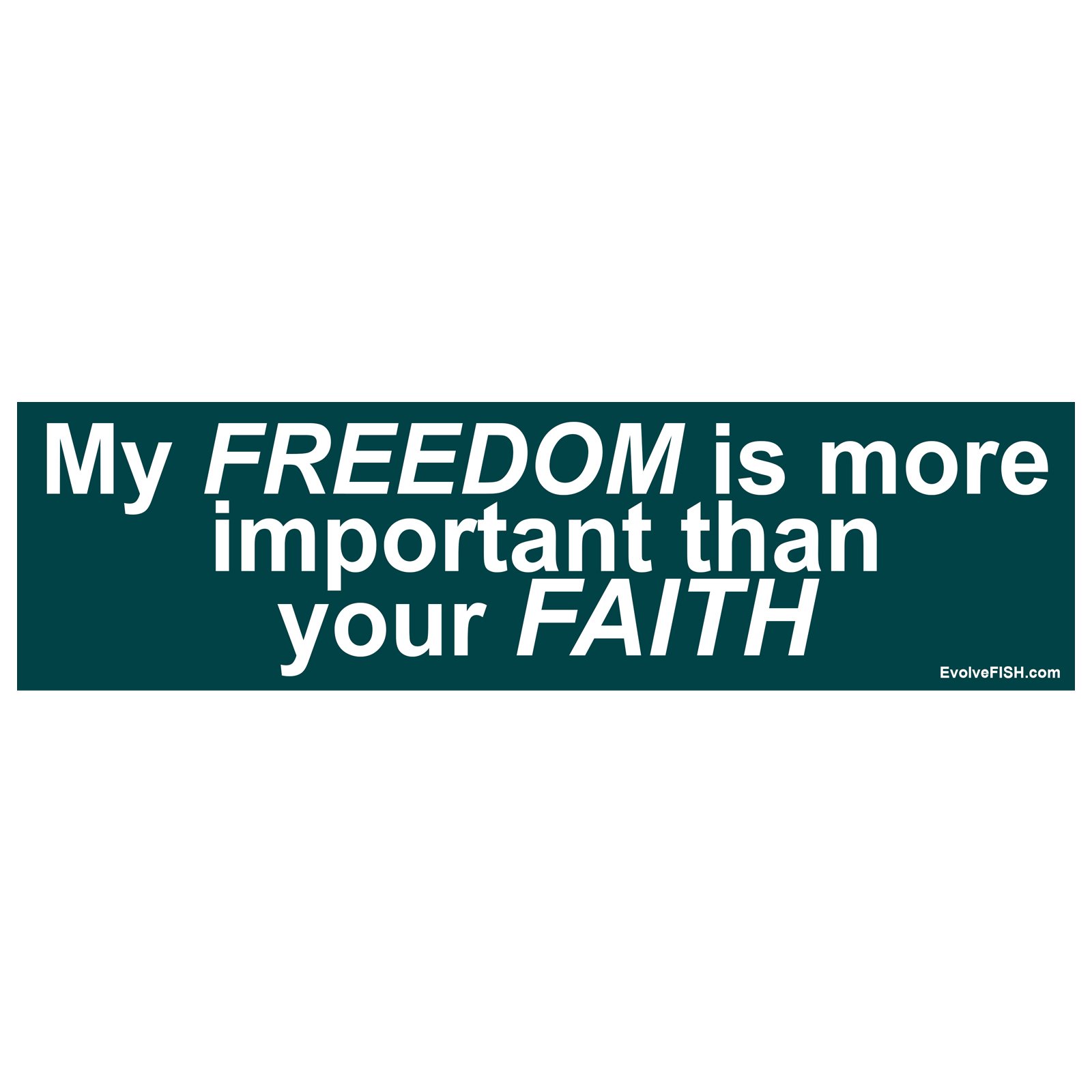 EvolveFISH My Freedom is More Important Than Your Faith Bumper Sticker - [11