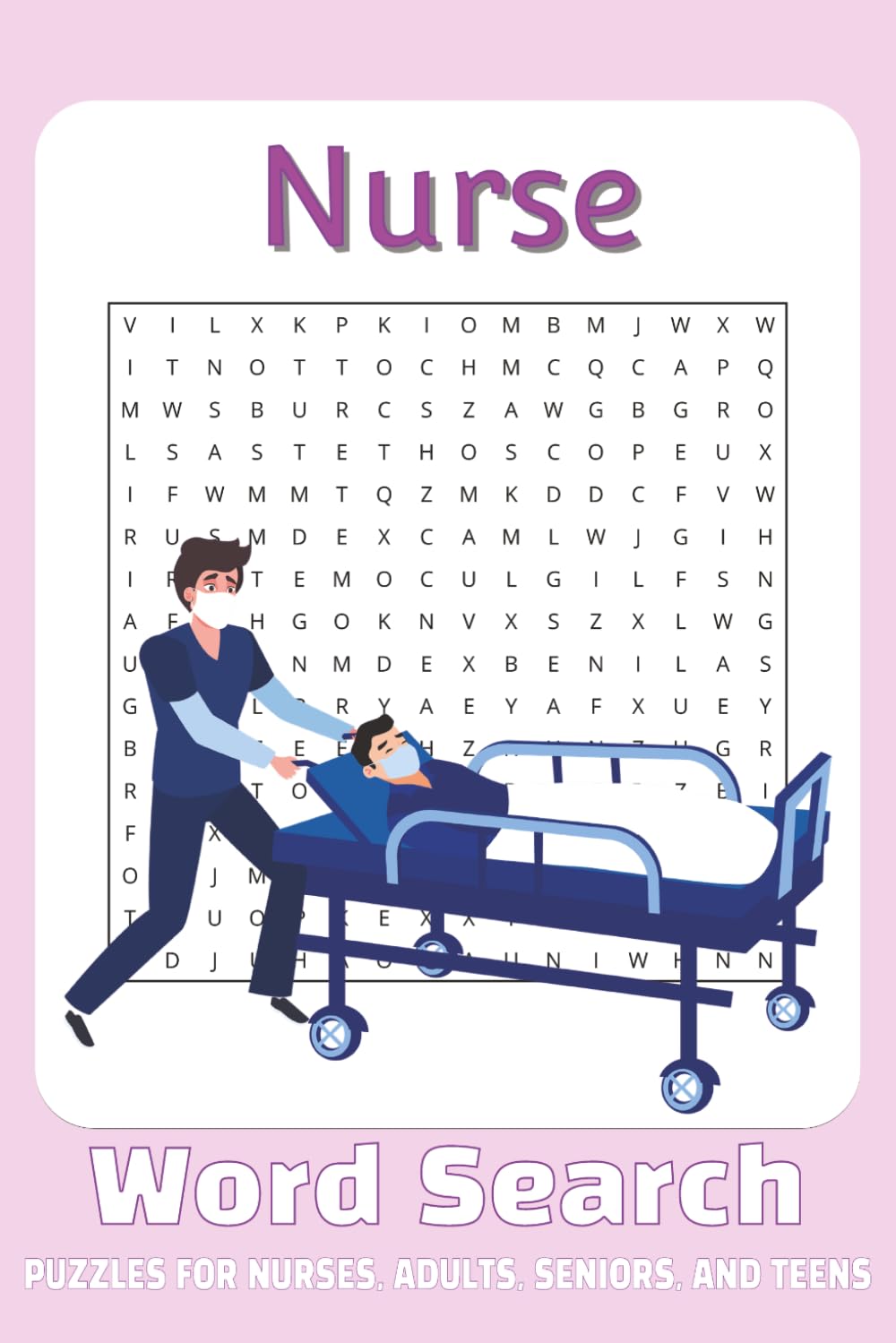 Nurse Word Search Puzzle Book: Word searches with easy to read pint about nurses, nursing, medicine and more, 6x9 inches, 110 pages, 50+ puzzles... For stress relief and relaxation.