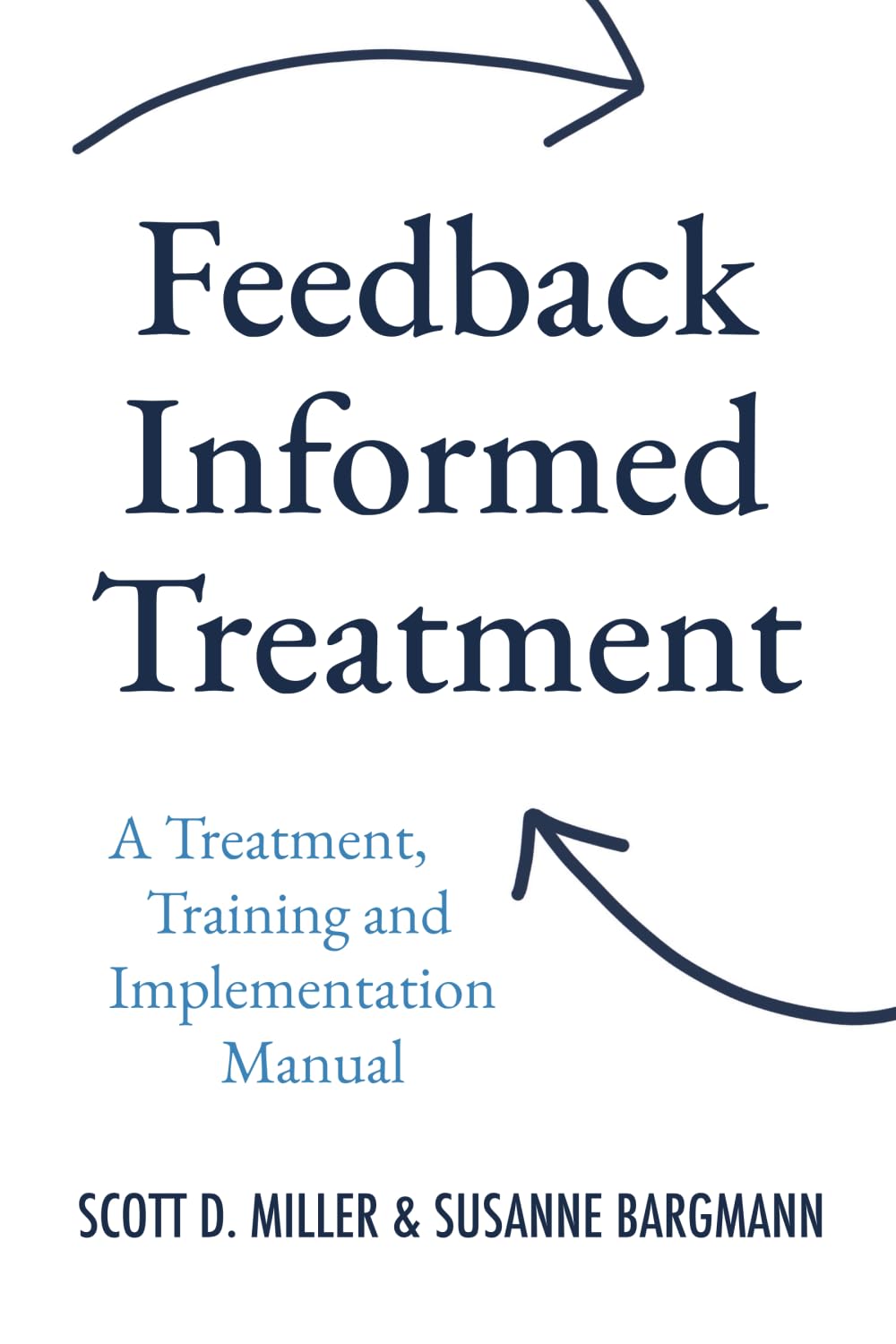 Feedback Informed Treatment: A Treatment, Training and Implementation Manual