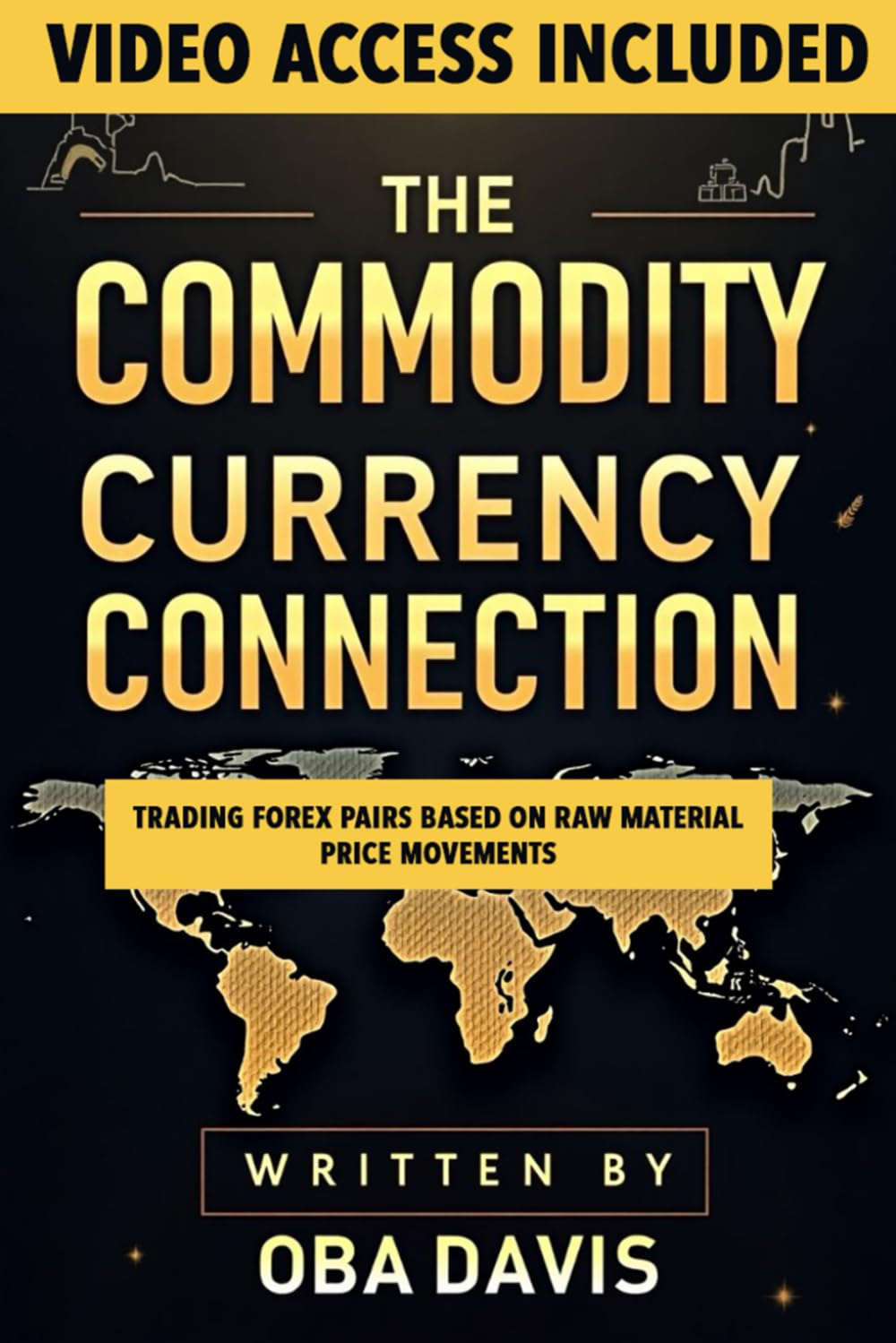 The Commodity Currency Connection: Trading Forex Pairs Based On Raw Material Price Movements (THE ULTIMATE FOREX TRADING PLAYBOOK)