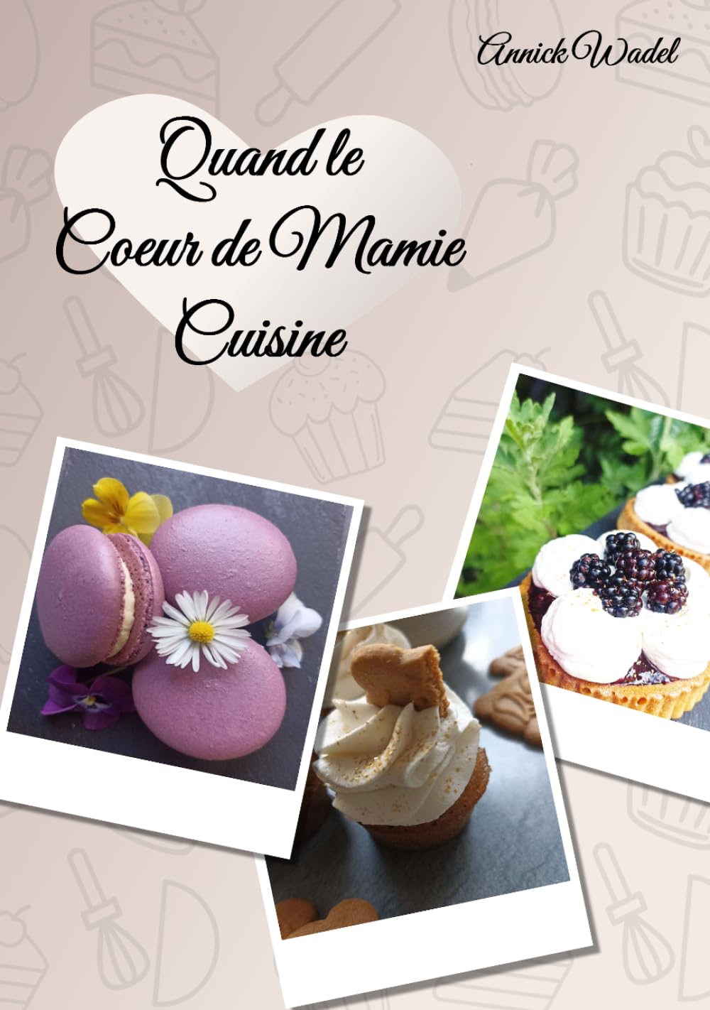 Quand le Coeur de Mamie Cuisine: Recettes d’amour et de souvenirs, à partager en famille