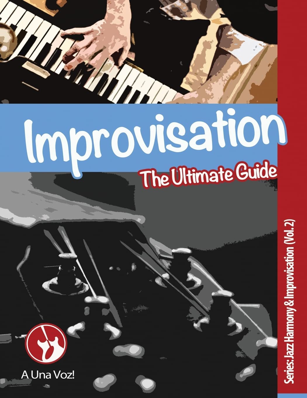 Improvisation: The Ultimate Guide: Volume 2 (Jazz Harmony & Improvisation)