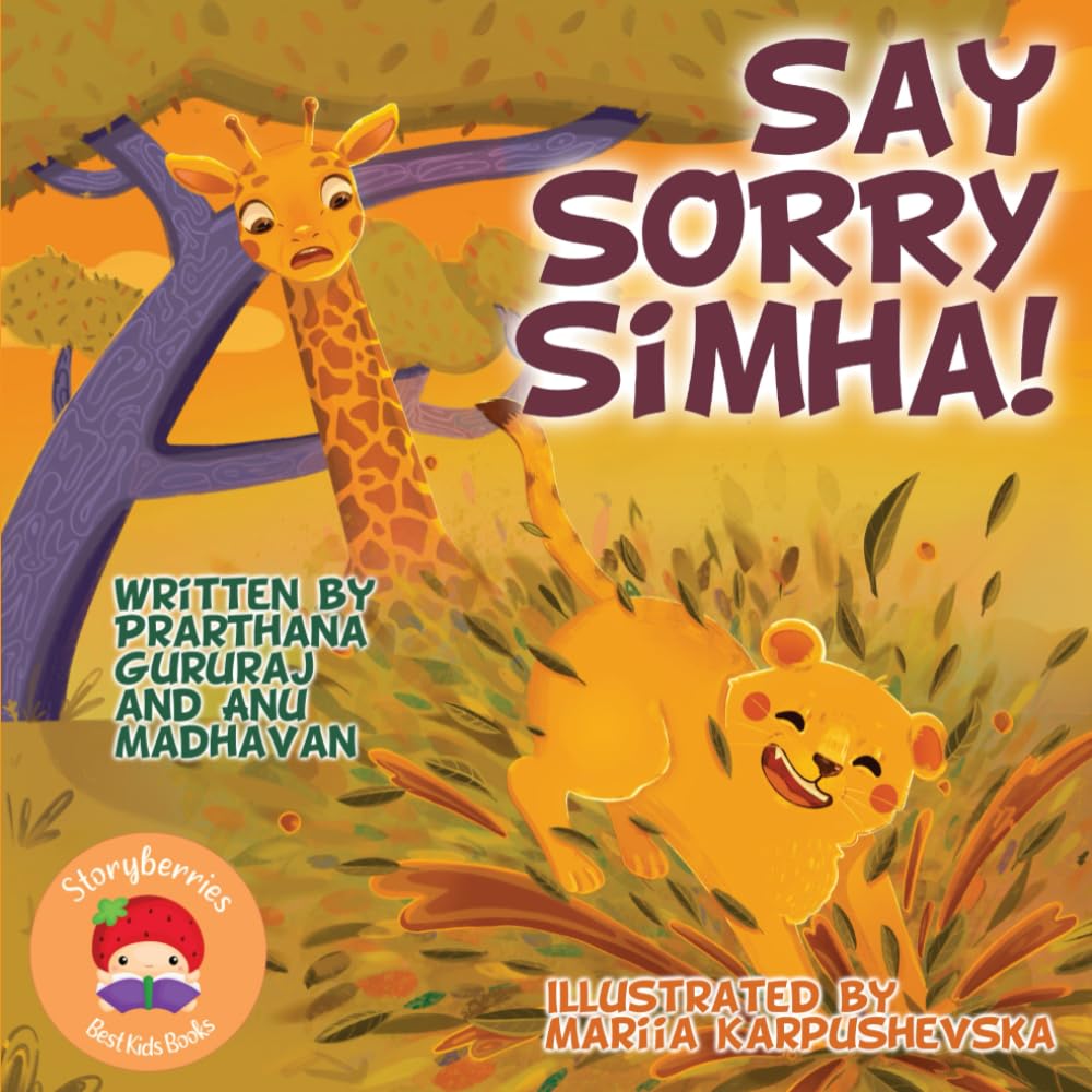 Say Sorry, Simha!: A Tale of A Cheeky Lion Cub... Who Learns the Importance of Saying Sorry! (Learning Good Manners With Simha the Lion Cub)