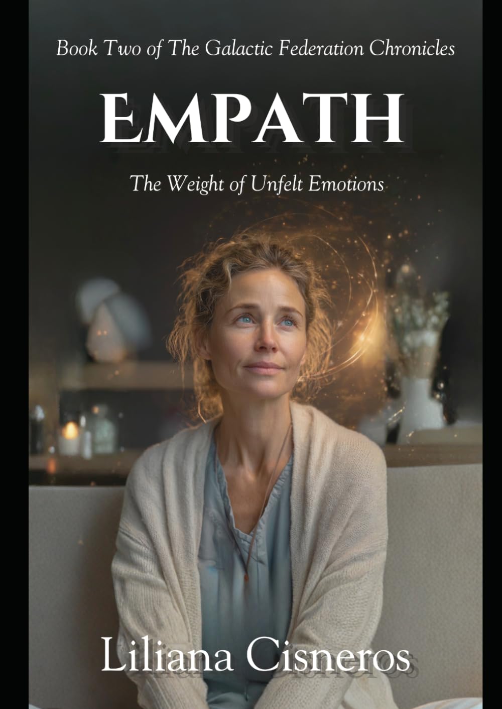 The Empath: The Weight of Unfelt Emotions (The Galactic Federation Chronicles)