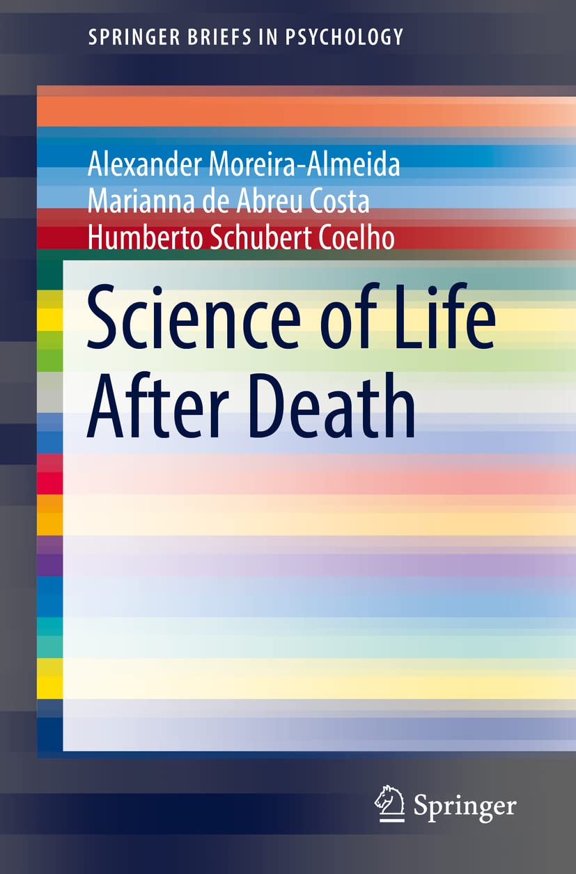 Science of Life After Death (SpringerBriefs in Psychology)      1st ed. 2022 Edition