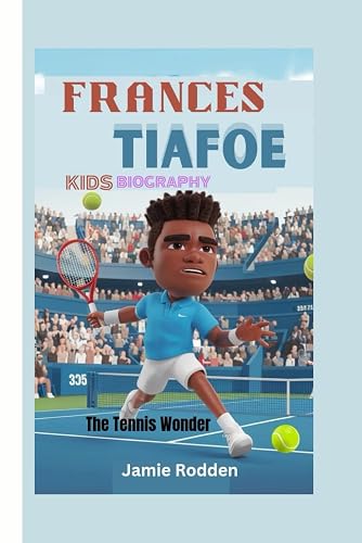 FRANCES TIAFOE KIDS BIOGRAPHY: The Tennis Wonder