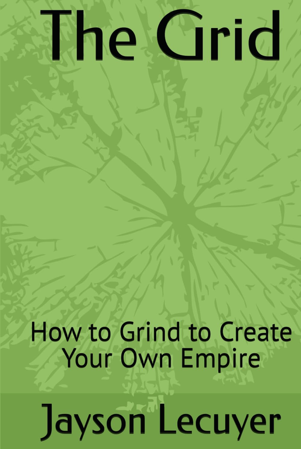 The Grid: How to Grind to Create Your Own Empire