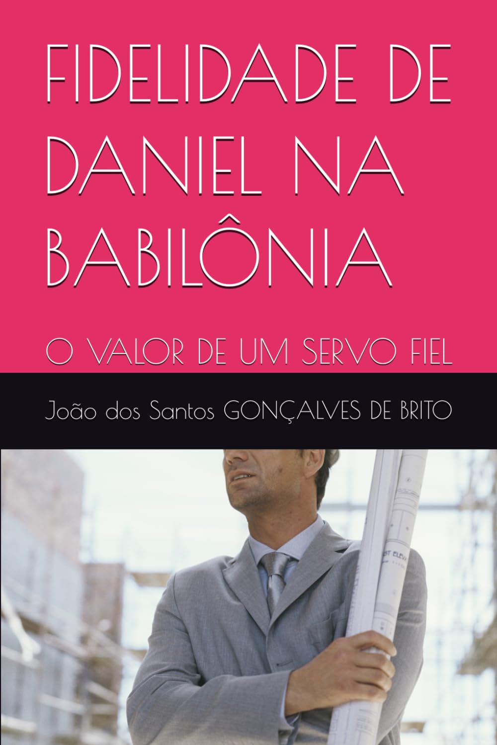FIDELIDADE DE DANIEL NA BABILÔNIA: O VALOR DE UM SERVO FIEL (JARDIM DO ÉDEM - OS GRAUS DE INTIMIDADES COM DEUS - Os Graus de Salvação Criados por Jesus- Plano Divino da Salvação)
