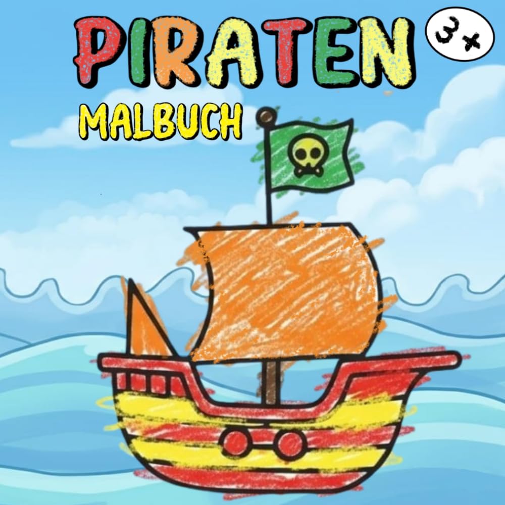 Piraten-Malbuch für Kinder ab 3 Jahren - Zum Ausmalen und Kritzeln: Malbuch für kleine Abenteurer mit 40 tollen Motiven