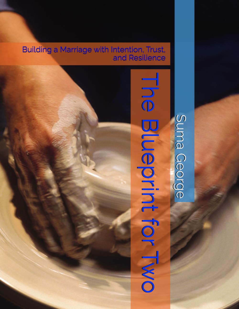 The Blueprint for Two: Building a Marriage with Intention, Trust, and Resilience