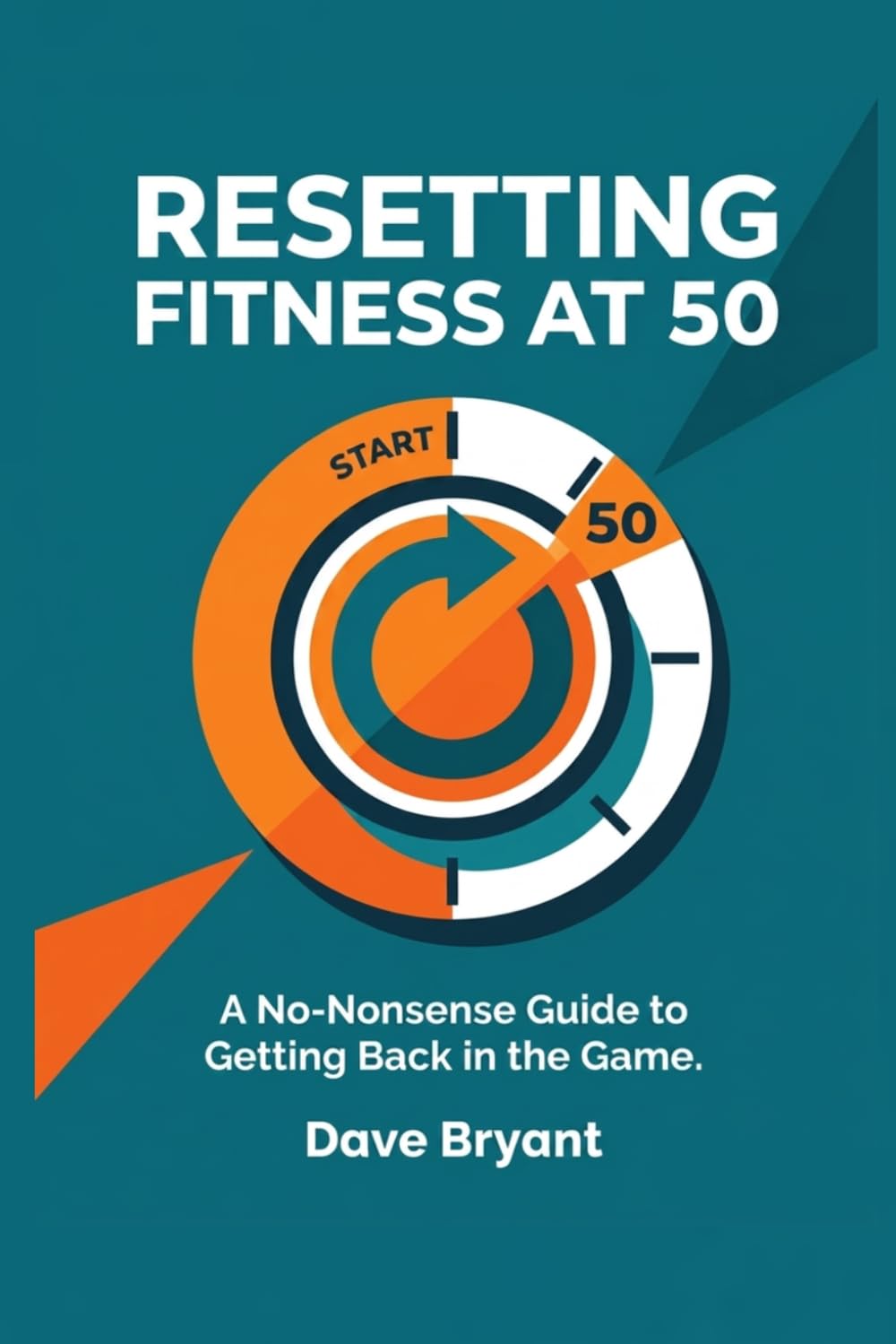 Resetting Fitness at 50: A No-Nonsense Guide to Getting Back in the Game