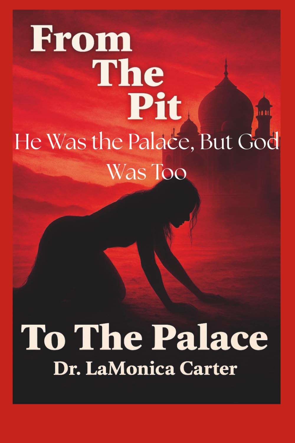 FROM THE PIT TO THE PALACE: He Was the Palace, But God Was Too