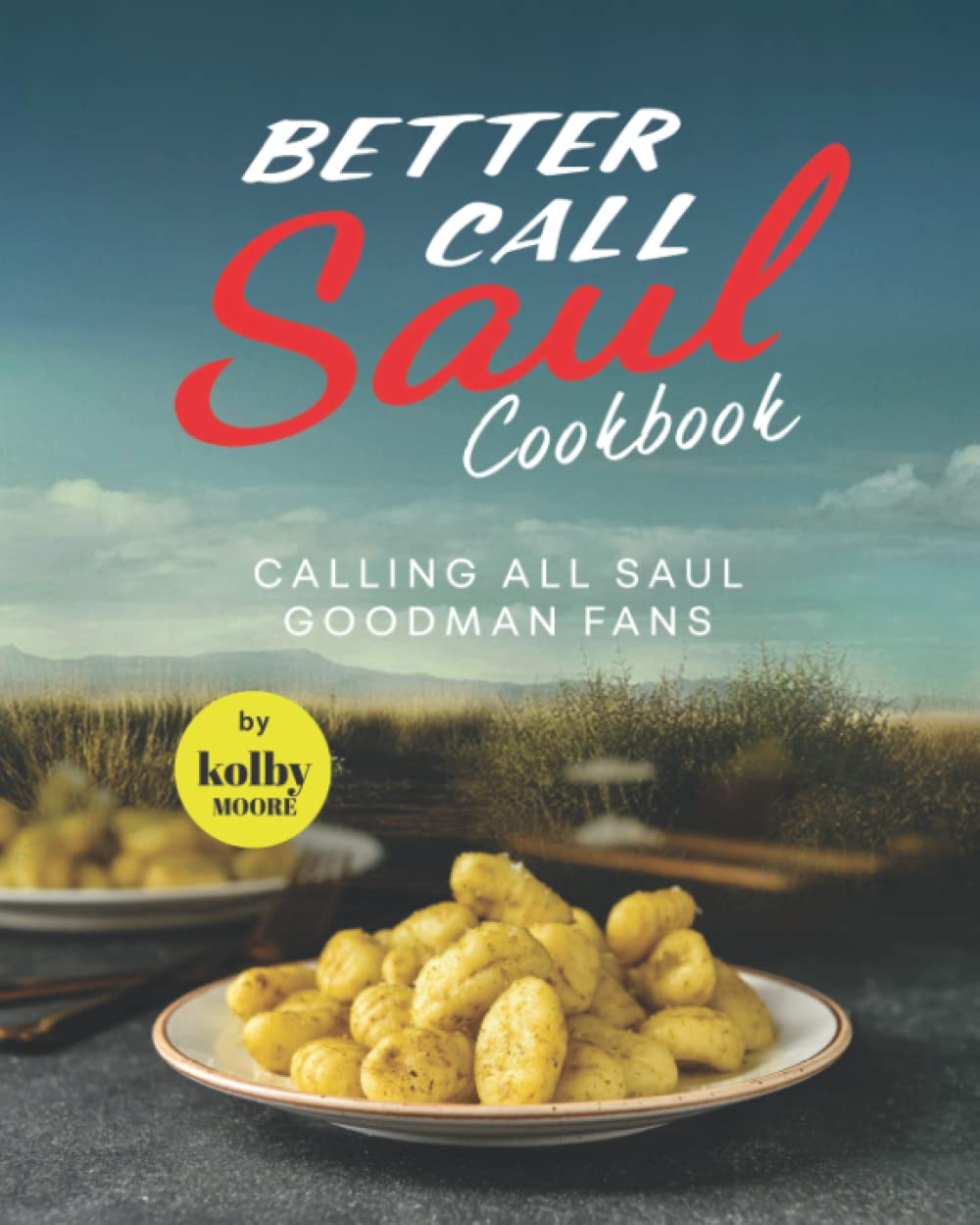 Better Call Saul Cookbook: Calling All Saul Goodman Fans