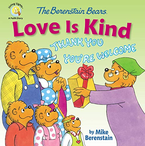 The Berenstain Bears Love Is Kind (Berenstain Bears/Living Lights: A Faith Story) The Berenstain Bears Love Is Kind (Berenstain Bears/Living Lights: A Faith Story)
