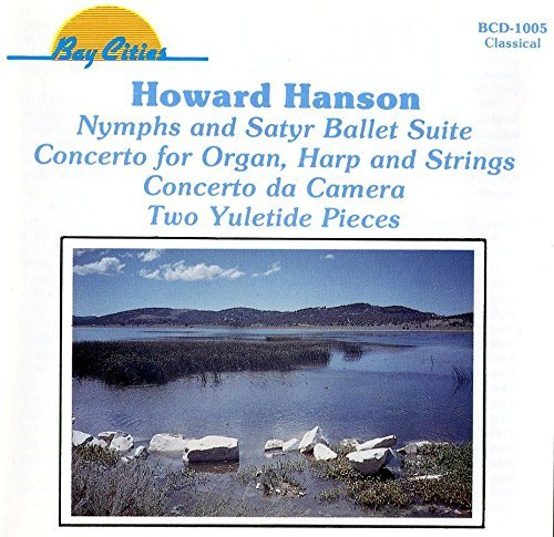 Howard Hanson: Organ Concerto / Nymphs & Satyrs/Concerto Da Camera/2 Yuletide Pieces by Hanson