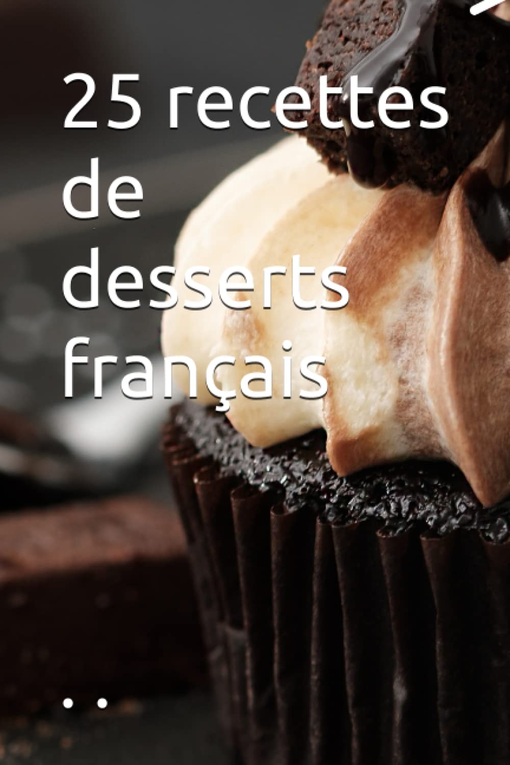 25 recettes de desserts français