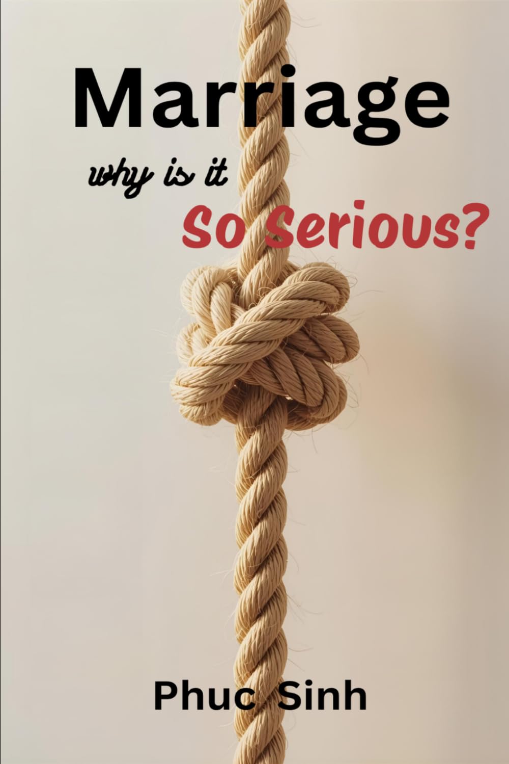 MARRIAGE, WHY IS IT SO SERIOUS?