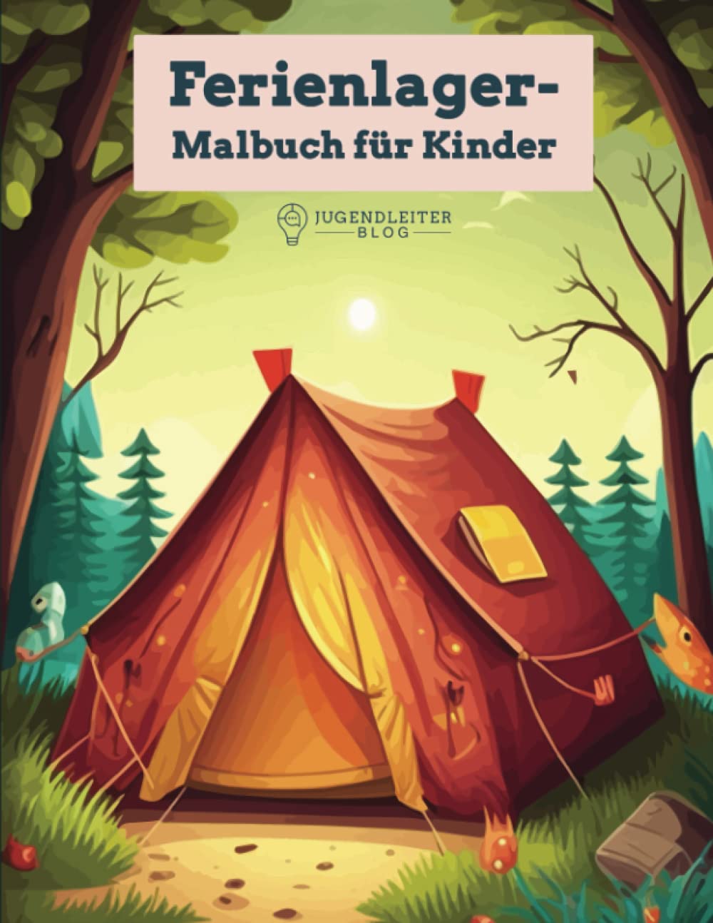 Ferienlager-Malbuch für Kinder: Camping, Zelten und Lagerfeuer zum Ausmalen für Kinder ab 3 Jahren : Seiler, Daniel Bücher