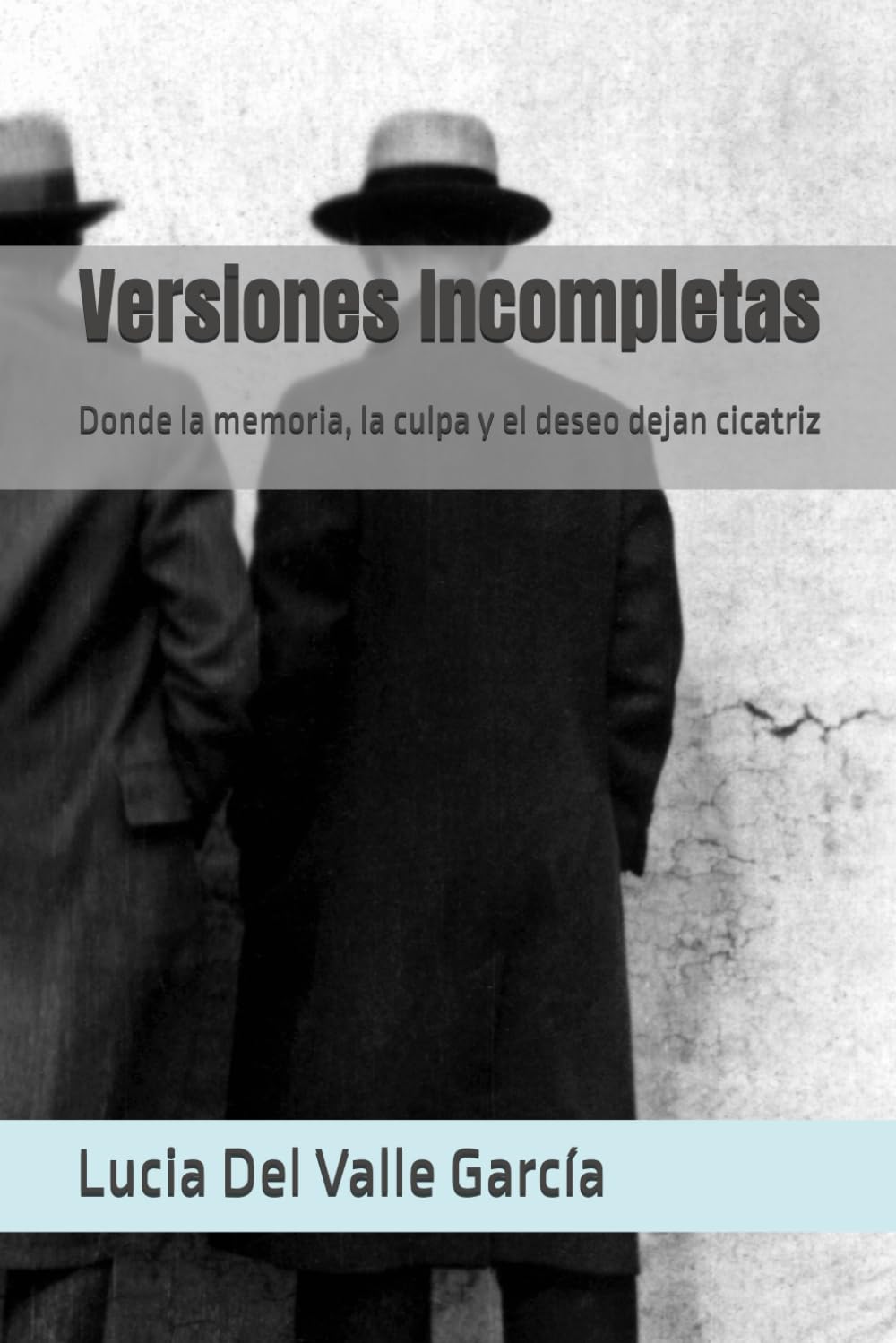 Versiones Incompletas: Donde la memoria, la culpa y el deseo dejan cicatriz