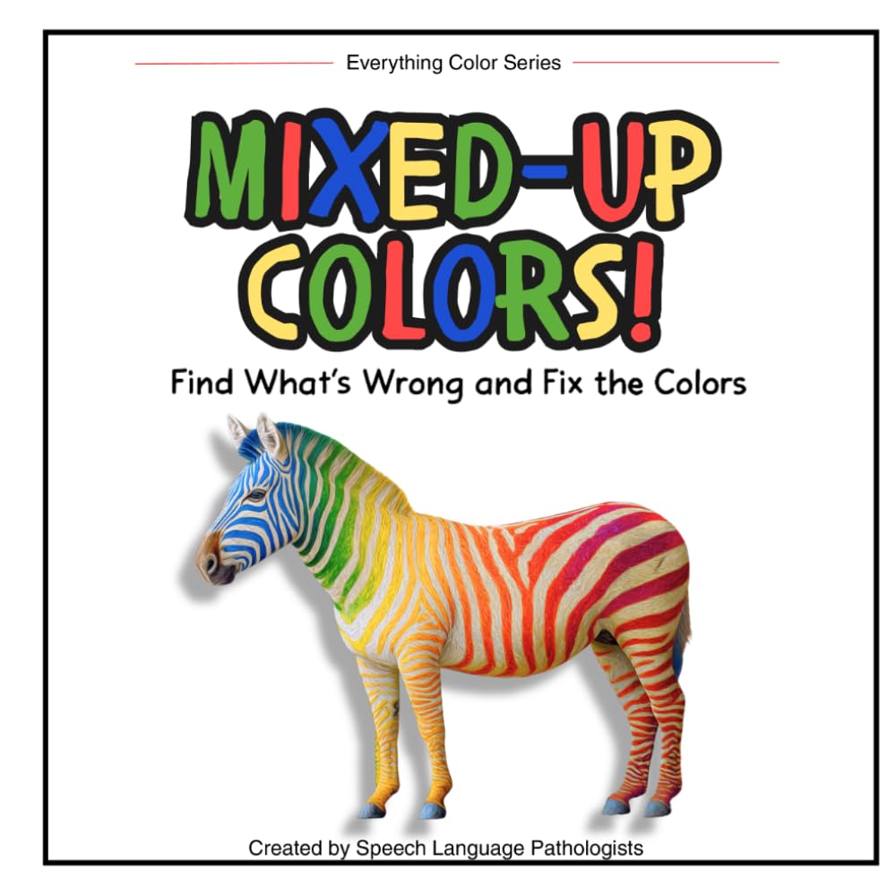 Mixed-Up Colors: Find What's Wrong and Fix the Colors (Everything Color)