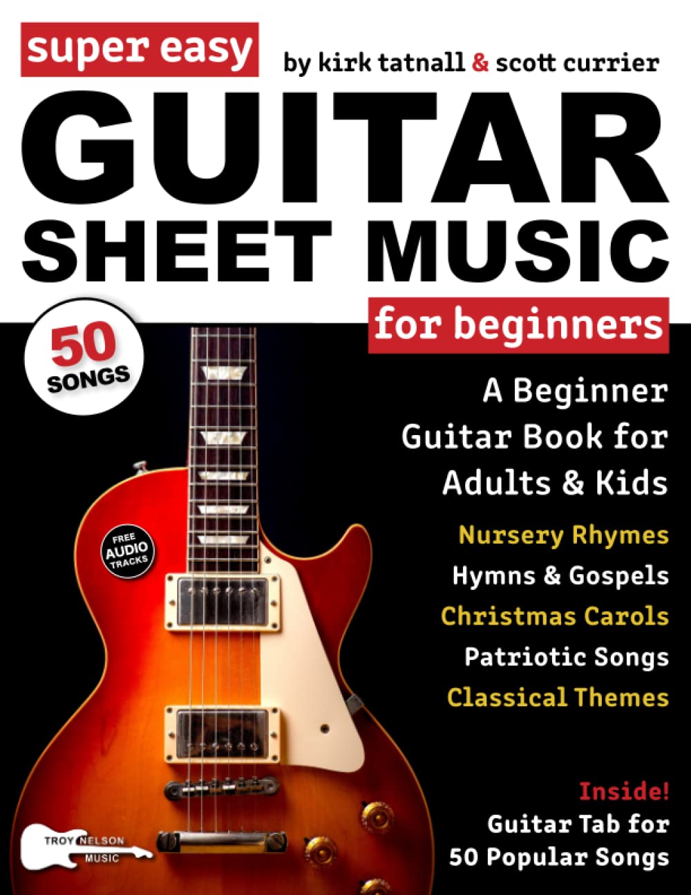 Super Easy Guitar Sheet Music for Beginners: A Beginner Guitar Book for Adults and Kids—Guitar TAB for 50 Popular Songs—Christmas, Classical, Hymns, and More!