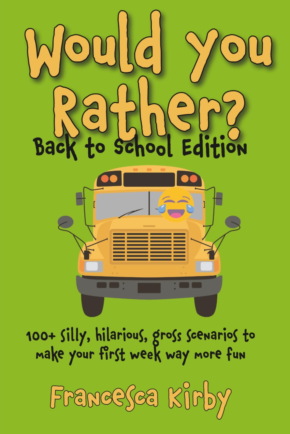 Would You Rather? Back to School Edition: 100+ silly, hilarious, gross scenarios to make your first week way more fun (Would You Rather? Fun Edition Series by Giggle Kids Books)