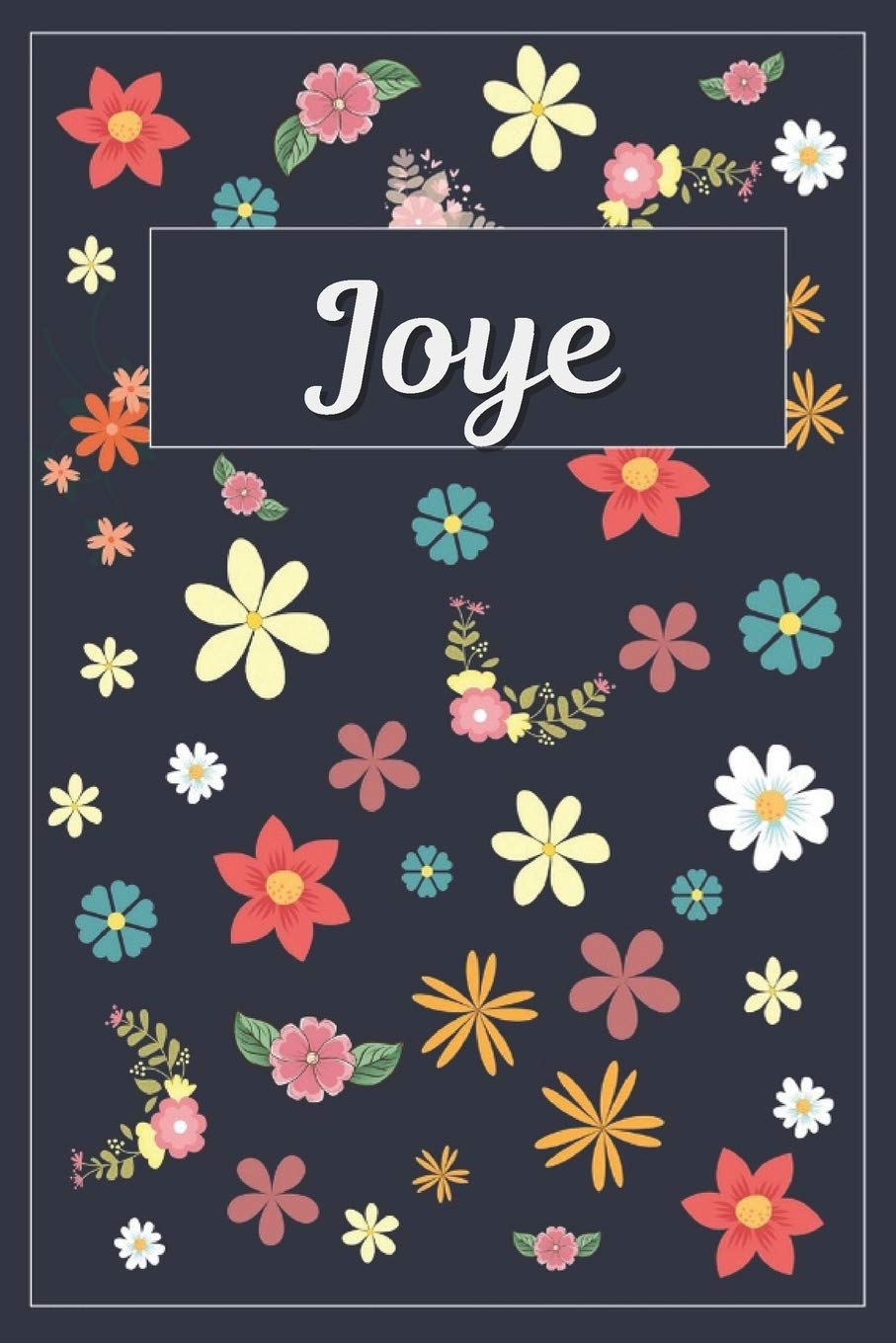 Joye: Lined Writing Notebook with Personalized Name | 120 Pages | 6x9 | Flowers