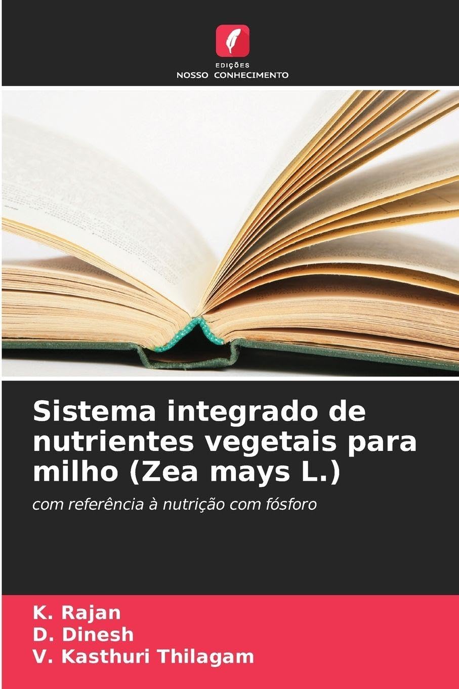 Sistema integrado de nutrientes vegetais para milho (Zea mays L.): com referência à nutrição com fósforo