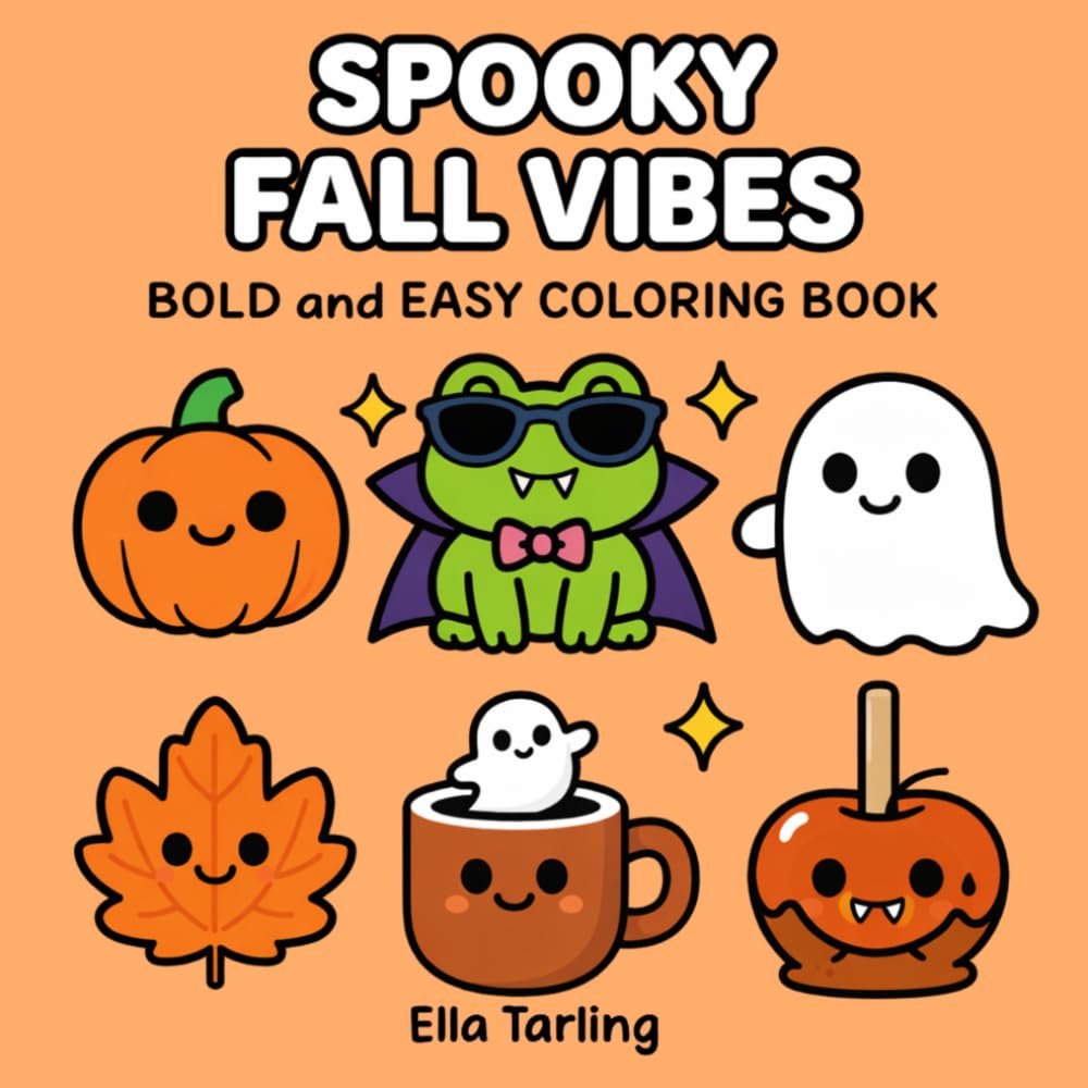 Spooky Fall Vibes Halloween Coloring Book: Bold and Easy Designs for Kids & Adults | Cute Ghosts, Pumpkins & Cozy Autumn Fun (Spooky Seasonal Halloween Series)