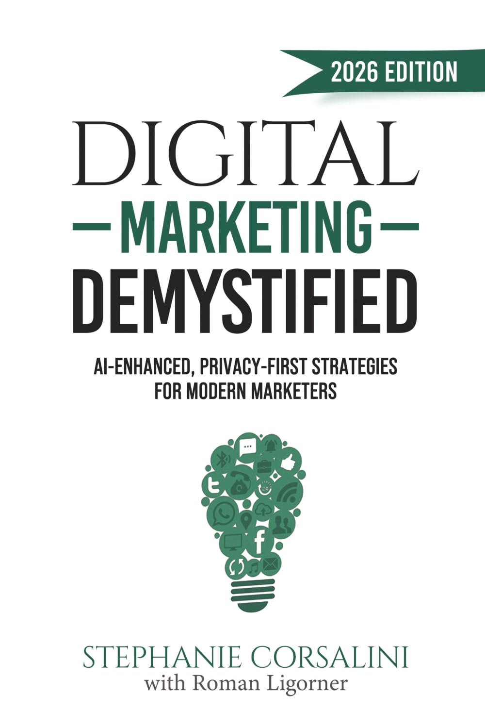 Digital Marketing Demystified: AI-Enhanced, Privacy-First Strategies for Modern Marketers