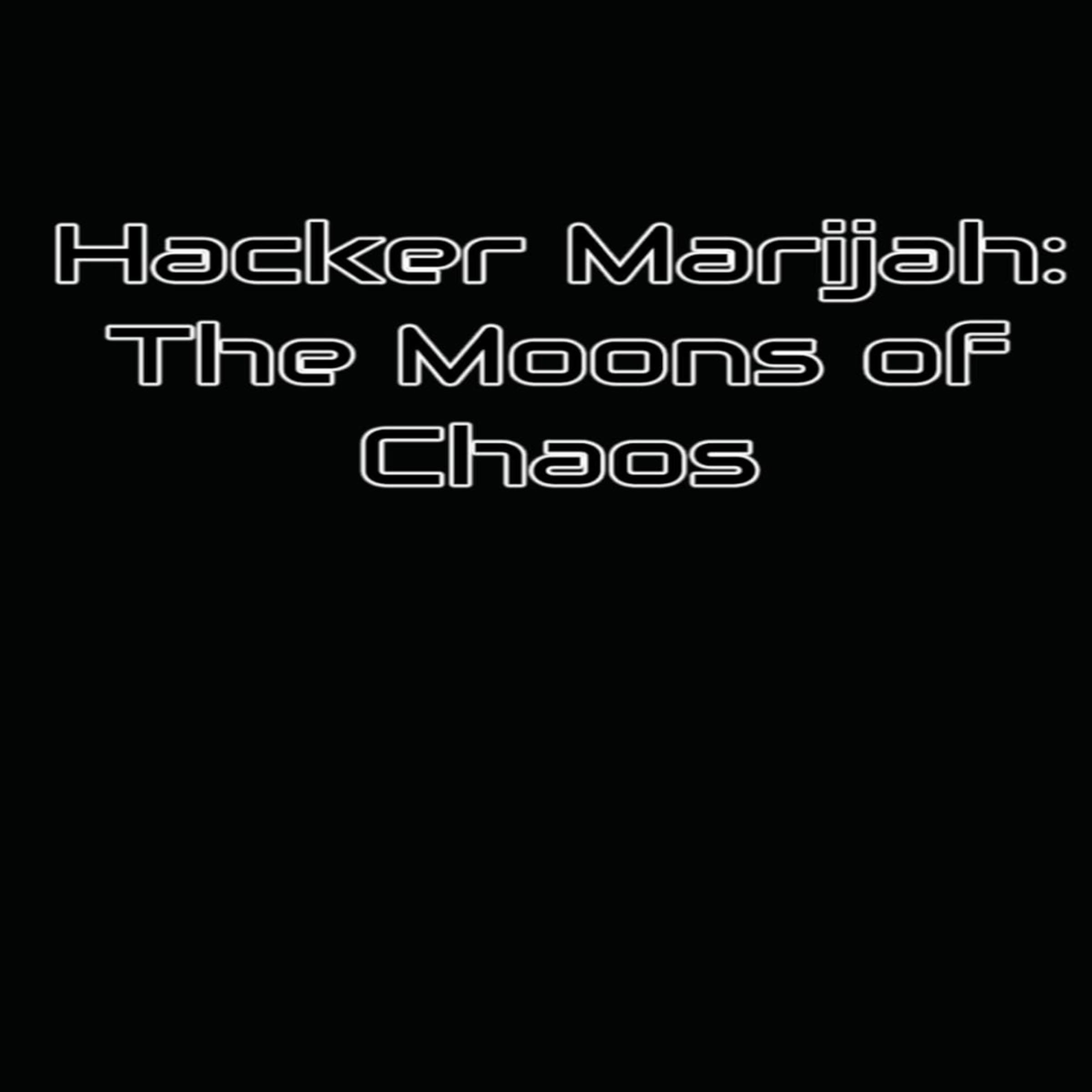Cover art for Hacker Marijah: The Moons of Chaos